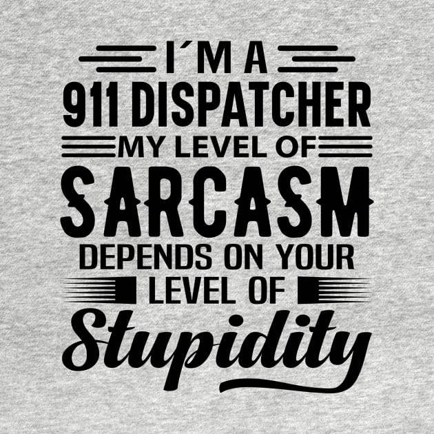 I'm A 911 Dispatcher by Stay Weird